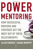Power Mentoring How Successful Mentors and Proteges Get the Most Out of Their Relationships cover art