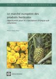 Marche Europeen des Produits Horticoles: Opportunities Pou Exportateurs d'afrique Subsaharienne 2006 9780821363522 Front Cover