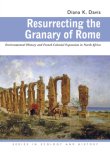 Resurrecting the Granary of Rome Environmental History and French Colonial Expansion in North Africa cover art