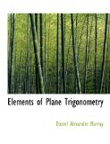 Elements of Plane Trigonometry 2009 9781116945522 Front Cover