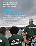 Crisis Negotiations Managing Critical Incidents and Hostage Situations in Law Enforcement and Corrections 6th 9781138585522 Front Cover