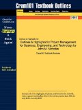 Outlines and Highlights for Project Management for Business, Engineering, and Technology by John M Nicholas, Isbn 9780750683999 3rd 2014 9781428895522 Front Cover
