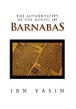 Authenticity of the Gospel of Barnabas 2011 9781456854522 Front Cover