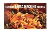Favorite Bread Machine Recipes 2001 9781558671522 Front Cover