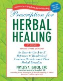 Prescription for Herbal Healing, 2nd Edition An Easy-To-Use a-to-Z Reference to Hundreds of Common Disorders and Their Herbal Remedies 2nd 2012 9781583334522 Front Cover