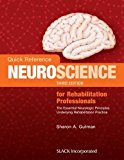 Quick Reference Neuroscience for Rehabilitation Professionals The Essential Neurologic Principles Underlying Rehabilitation Practice 3rd 9781630911522 Front Cover