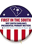 First in the South Why South Carolina's Presidential Primary Matters  9781643360522 Front Cover