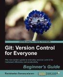 Git - Version Control for Everyone 2013 9781849517522 Front Cover