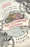 Clockwork Universe Isaac Newton, the Royal Society, and the Birth of the Modern World