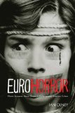 Euro Horror Classic European Horror Cinema in Contemporary American Culture 2nd 2013 9780253006523 Front Cover