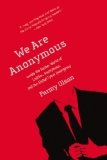 We Are Anonymous Inside the Hacker World of LulzSec, Anonymous, and the Global Cyber Insurgency cover art