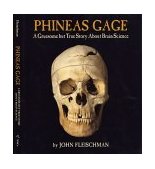 Phineas Gage A Gruesome but True Story about Brain Science  9780618052523 Front Cover