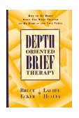 Depth Oriented Brief Therapy How to Be Brief When You Were Trained to Be Deep and Vice Versa
