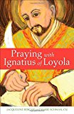 Praying with Ignatius of Loyola 1st 2015 9780829443523 Front Cover