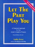 Let the Part Play You A Practical Approach to the Actor&#39;s Creative Process