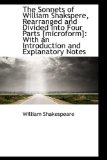 The Sonnets of William Shakspere, Rearranged and Divided into Four Parts, Microform: With an Introduction 2009 9781103924523 Front Cover