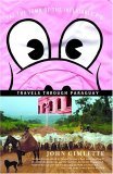 At the Tomb of the Inflatable Pig Travels Through Paraguay 2005 9781400078523 Front Cover
