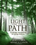 Light on the Path A Christian Perspective on College Success 3rd 2010 Revised  9781439085523 Front Cover