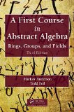 First Course in Abstract Algebra Rings, Groups, and Fields, Third Edition cover art