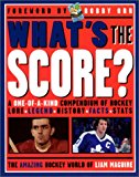 What's the Score : A One-of-a-Kind Compendium of Hockey Lore, Legend, History, Facts, Stats 2001 9781572434523 Front Cover