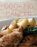 Lahey Clinic Guide to Cooking Through Cancer 100+ Recipes for Treatment and Recovery 2013 9781581571523 Front Cover