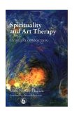 Spirituality and Art Therapy Living the Connection