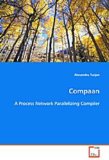 Compaan A Process Network Parallelizing Compiler 2008 9783639076523 Front Cover
