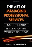 Art of Managing Professional Services Insights from Leaders of the World's Top Firms cover art
