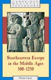 Southeastern Europe in the Middle Ages, 500-1250  9780521894524 Front Cover