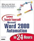 Teach Yourself Word 2000 Automation in 24 Hours 1999 9780672316524 Front Cover