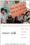 Strait Talk United States-Taiwan Relations and the Crisis with China