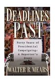 Deadlines Past Forty Years of Presidential Campaigning: a Reporter's Story 2003 9780740738524 Front Cover