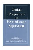 Clinical Perspectives on Psychotherapy Supervision  9780880485524 Front Cover