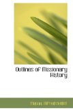 Outlines of Missionary History 2009 9781113447524 Front Cover