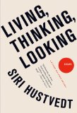 Living, Thinking, Looking Essays 2012 9781250009524 Front Cover