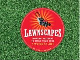 Lawnscapes Mowing Patterns to Make Your Yard a Work of Art 2007 9781594741524 Front Cover