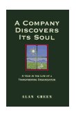 Company Discovers Its Soul A Year in the Life of a Transforming Organization 1996 9781881052524 Front Cover