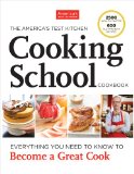 America's Test Kitchen Cooking School Cookbook Everything You Need to Know to Become a Great Cook  9781936493524 Front Cover