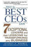 What the Best CEOs Know 7 Exceptional Leaders and Their Lessons for Transforming Any Business cover art