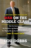 War on the Middle Class How the Government, Big Business, and Special Interest Groups Are Waging War Ont He American Dream and How to Fight Back  9780143112525 Front Cover