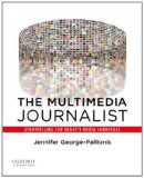 Multimedia Journalist Storytelling for Today&#39;s Media Landscape