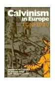 Calvinism in Europe, 1540-1620 1996 9780521574525 Front Cover