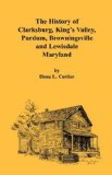 History of Clarksburg, King's Valley, Purdum, Browningsville, and Lewisdale [Maryland] 2005 9780788418525 Front Cover