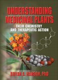 Understanding Medicinal Plants Their Chemistry and Therapeutic Action