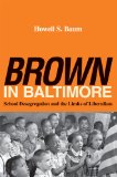 Brown in Baltimore School Desegregation and the Limits of Liberalism