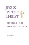 Jesus Is the Christ Studies in the Theology of John cover art