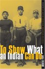 To Show What an Indian Can Do Sports at Native American Boarding Schools cover art