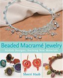 Beaded Macrame Jewelry Stylish Designs, Exciting New Materials 2006 9780823029525 Front Cover