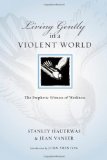 Living Gently in a Violent World The Prophetic Witness of Weakness cover art