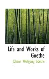 Life and Works of Goe 2009 9781117624525 Front Cover